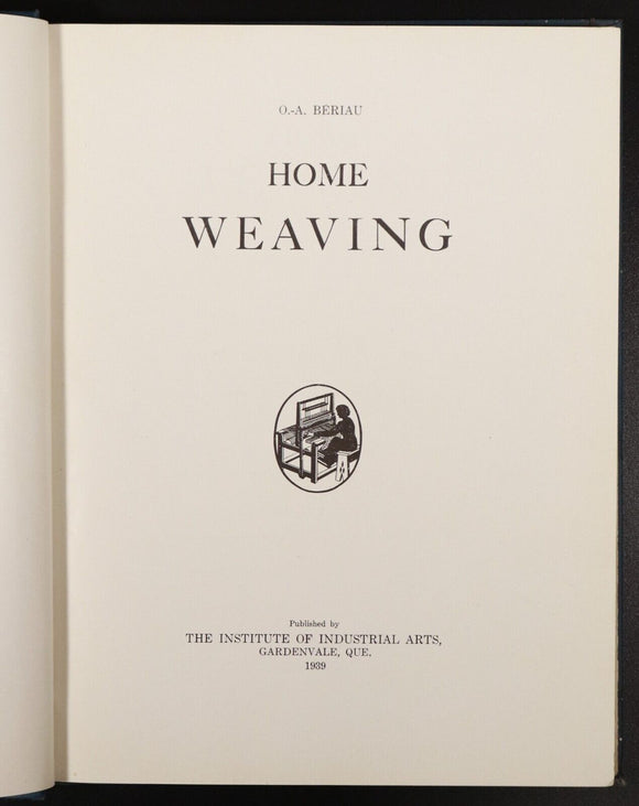 1939 Home Weaving by O.A. Beriau Antique Craft Book Industrial Arts Quebec
