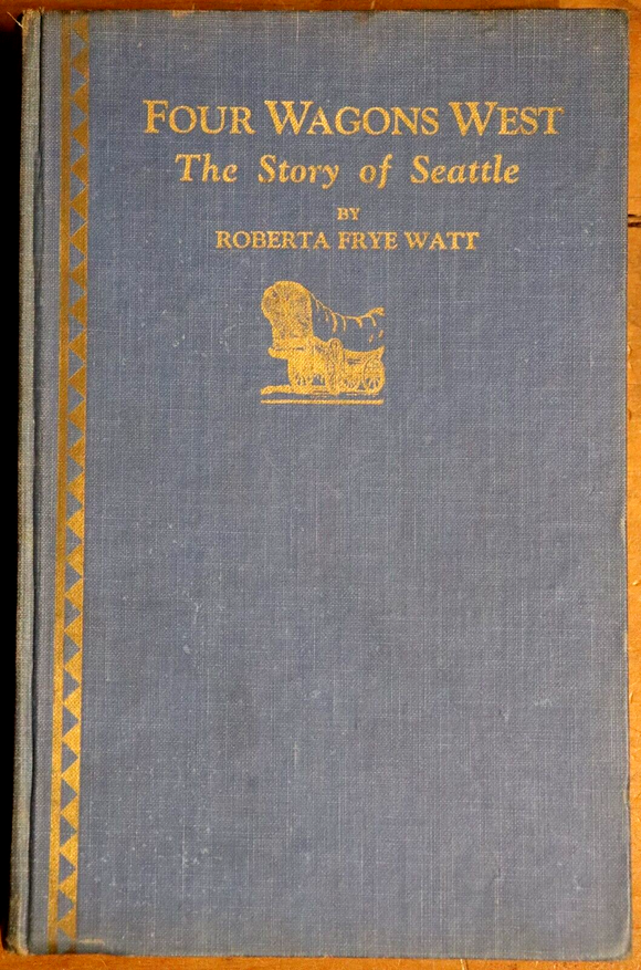 1931 Four Wagons West: The Story of Seattle Antique American History Book
