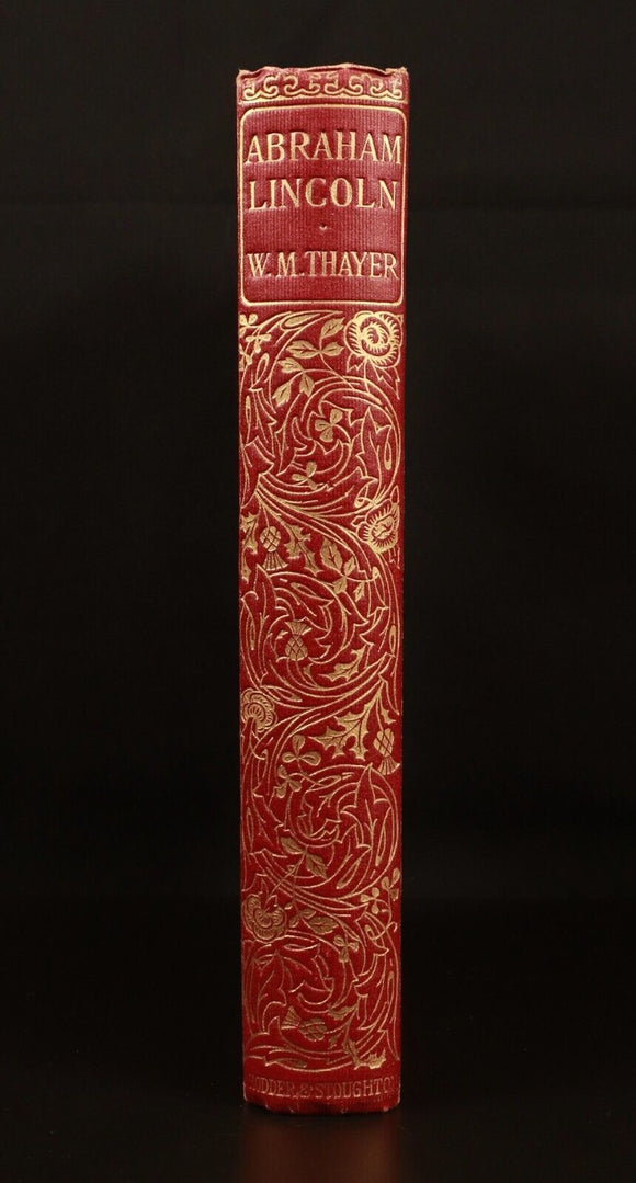 1906 Abraham Lincoln by WM Thayer Antique American Political History Book