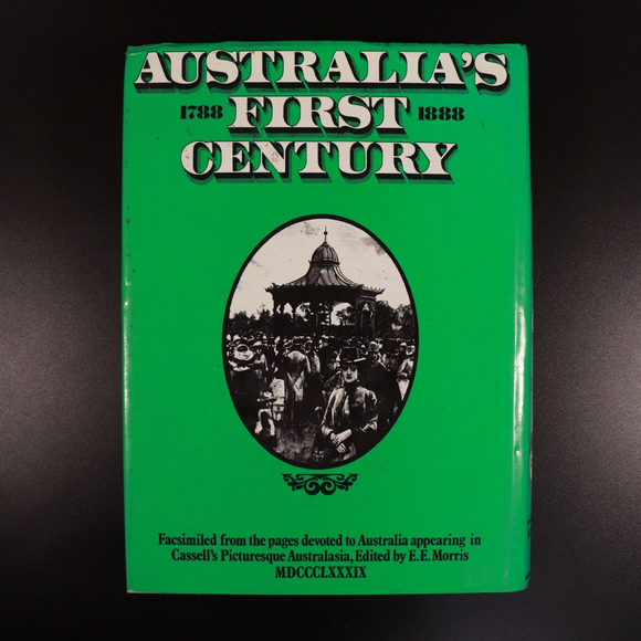 Australia's First Century 1788 to 1888 Facsimile Reprint History Book EE Morris