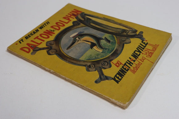 1944 It Began With Dalton The Dolphin by K. Neville Antique Children's Book