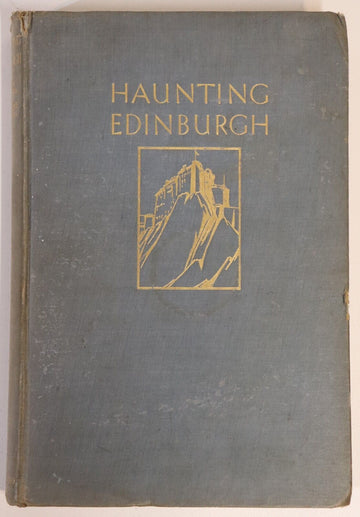 1929 Haunting Edinburgh by Flora Grierson Antique Scottish History Book