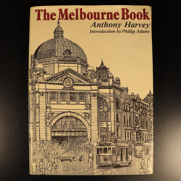 The Melbourne Book by Anthony Harvey 1982 Melbourne Australia Local History Book