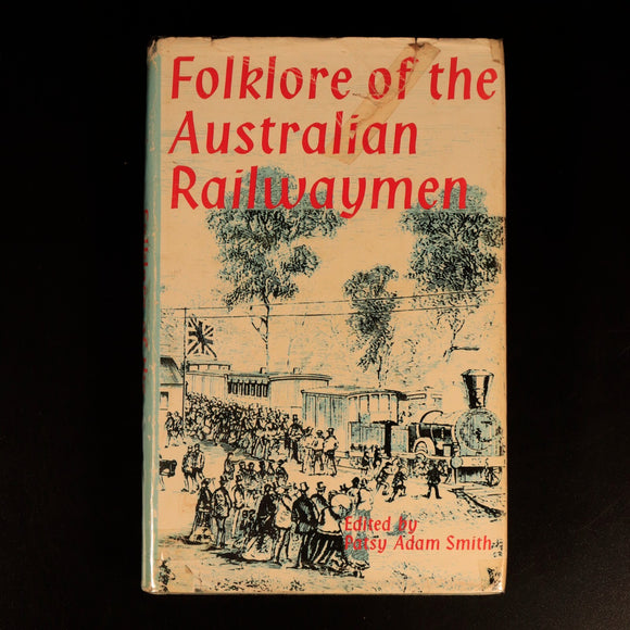 1969 Folklore Of The Australian Railwaymen by Patsy Adam Smith Railway Book