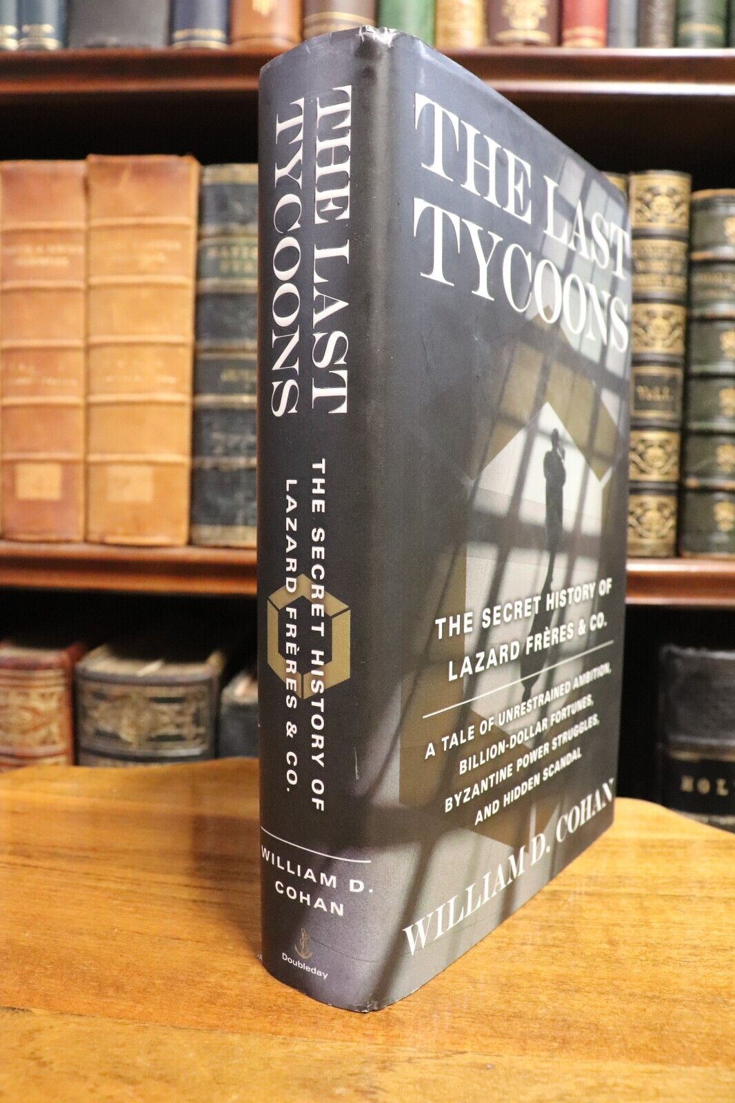 2007 The Last Tycoons by William D. Cohan  First Edition Financial Book - 0