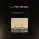 1981 So Ends This Day Sir John Williams Australian Maritime History Book SIGNED-3