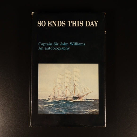 1981 So Ends This Day Sir John Williams Australian Maritime History Book SIGNED