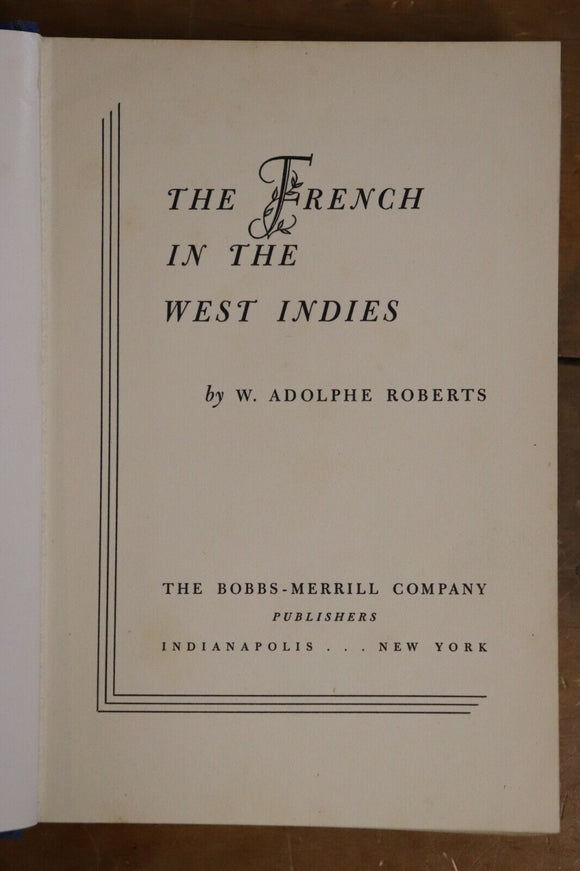 1942 The French In The West Indies Antique History Book by W. Adolphe Roberts