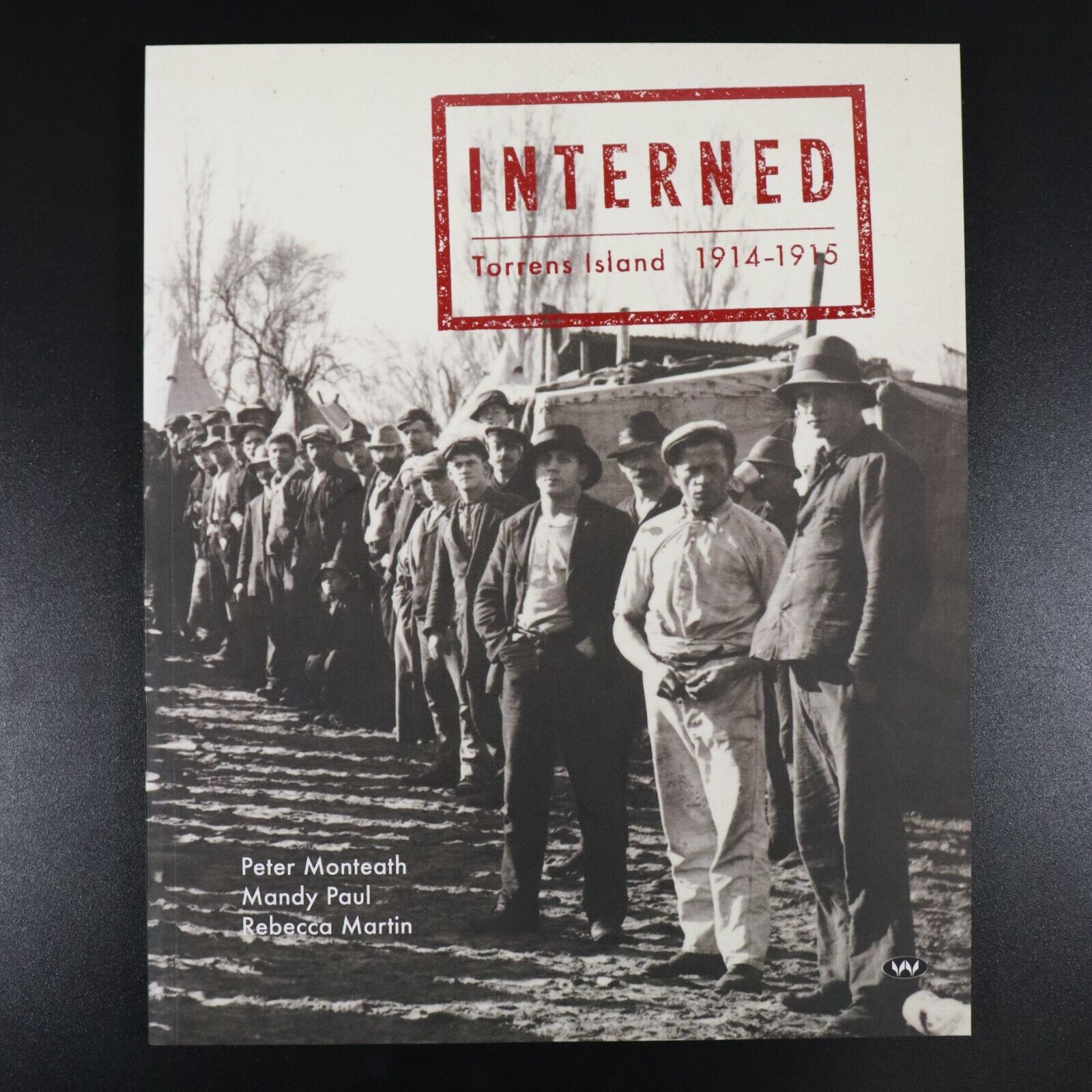 2014 Interned: Torrens Island 1914-1915 Australian Military History Book WW1