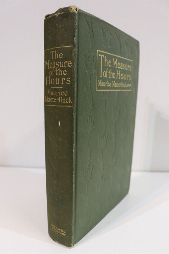 1913 The Measure Of The Hours by M. Maeterlinck Antique Literature Book