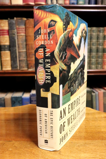 2004 An Empire Of Wealth by John S. Gordon American Economic History Book - 0