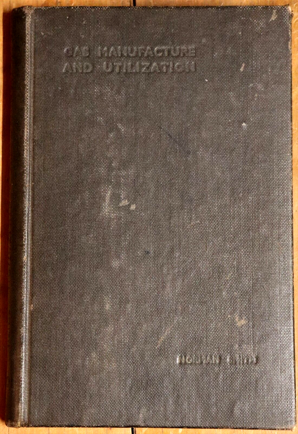 1945 Gas Manufacture & Utilization by Norman Smith Antique Energy History Book