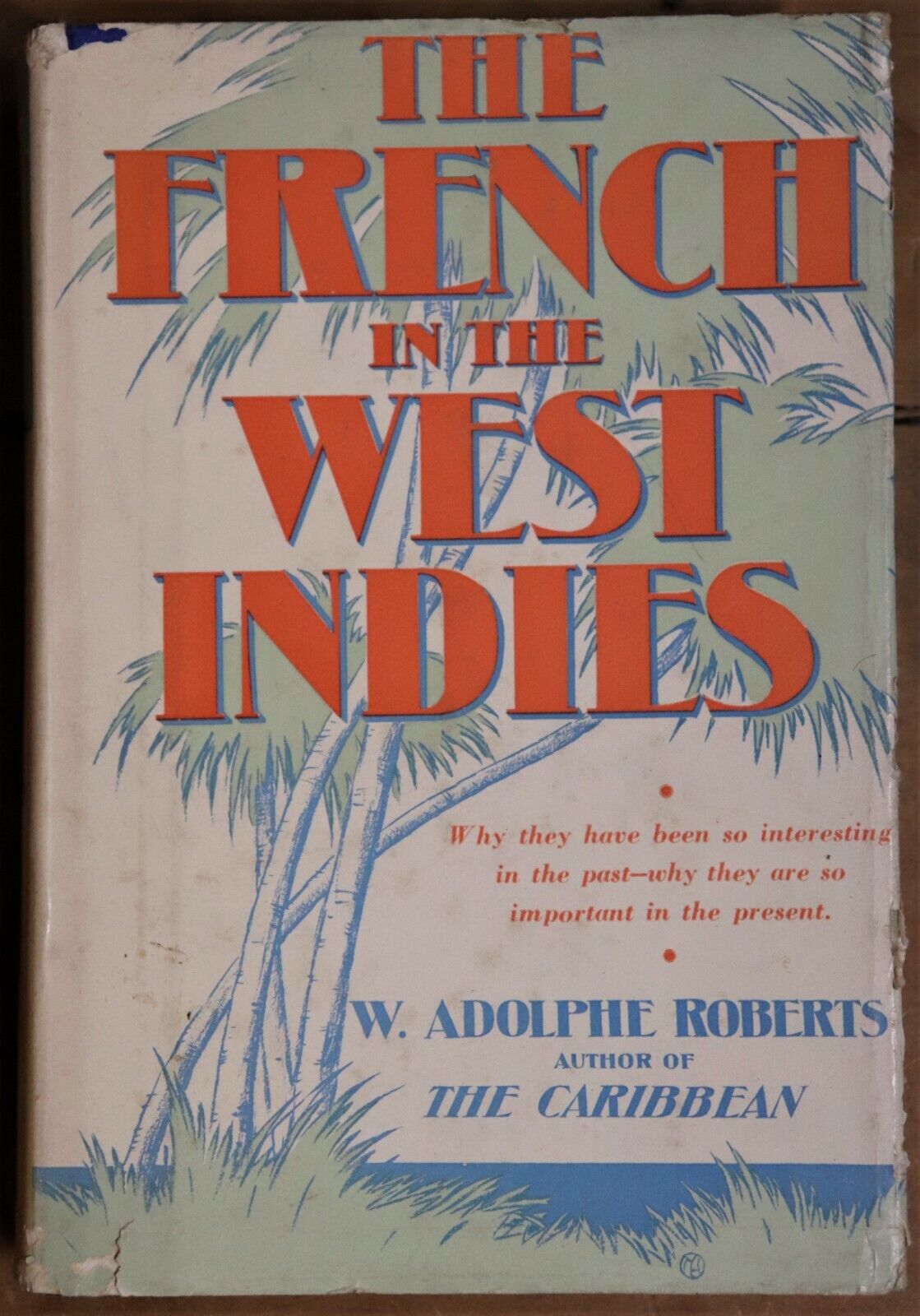 1942 The French In The West Indies Antique History Book by W. Adolphe Roberts