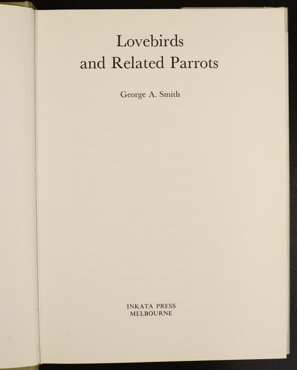 1979 Lovebirds & Related Parrots by George A. Smith Bird Reference Book Signed