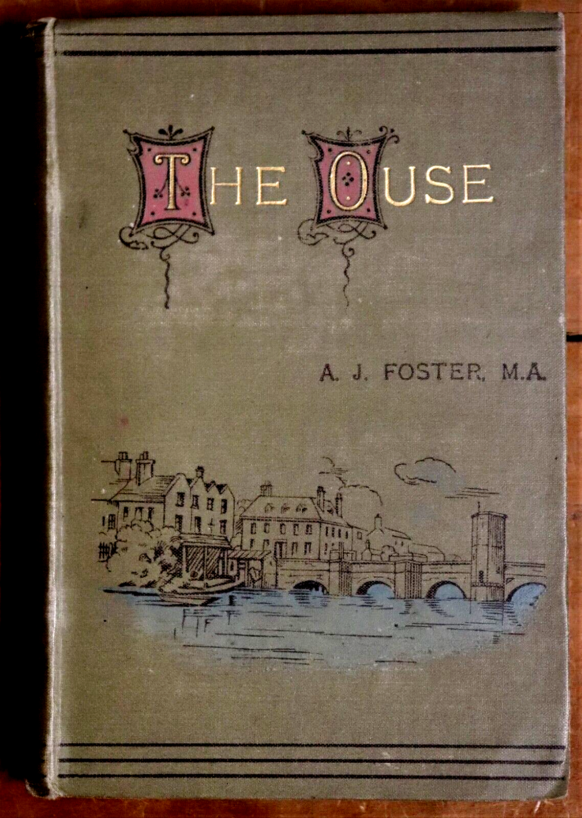 c1891 The Ouse by A.J. Foster Antique British Natural History Book w/Map