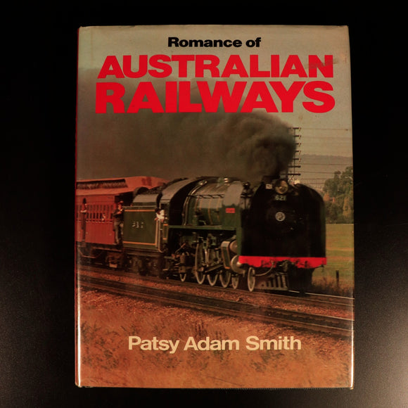 1976 Romance Of Australian Railways by Patsy Adam Smith Railway Trains Book