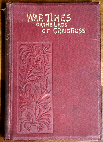 1893 War Times or The Lads Of Craigross: S Tytler Antique Scottish Fiction Book