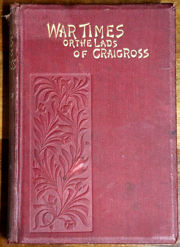 1893 War Times or The Lads Of Craigross: S Tytler Antique Scottish Fiction Book
