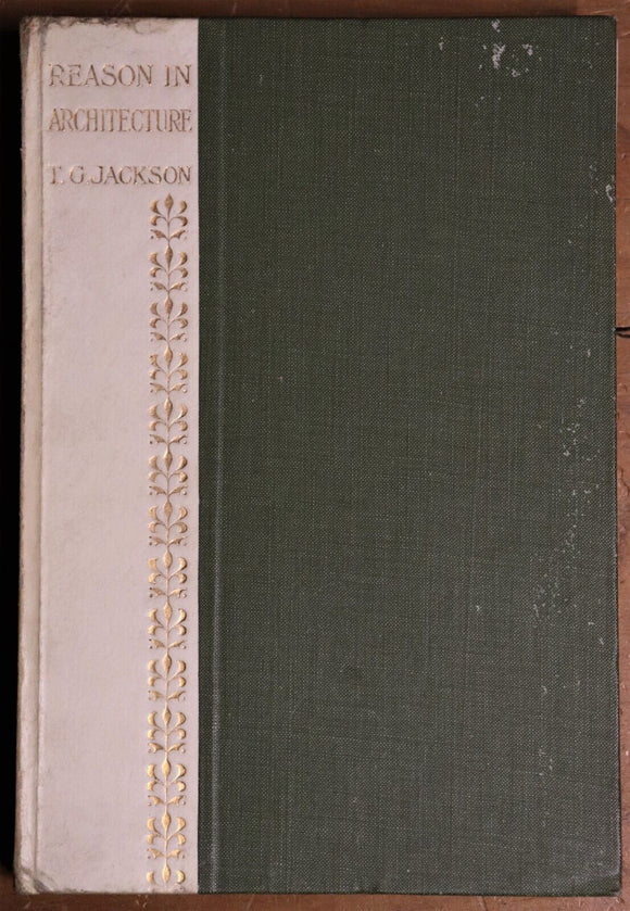 1906 Reason In Architecture Lectures by TG Jackson Antique Architecture Book
