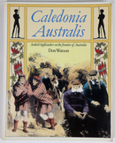 1984 Caledonia Australis by Don Watson Australian & Scottish History Book-1