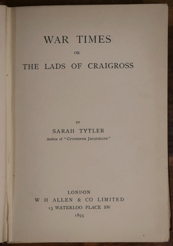 1893 War Times or The Lads Of Craigross: S Tytler Antique Scottish Fiction Book