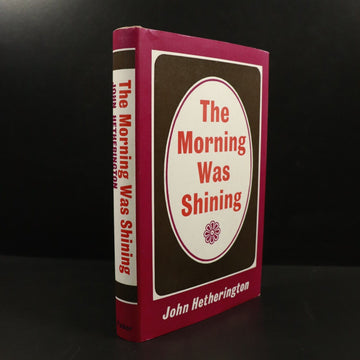 1971 The Morning Was Shining by John Hetherington Australian History Book 1st Ed