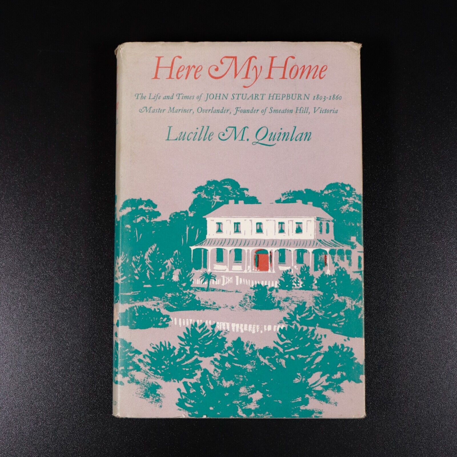 1967 Here My Home: Life Of John Stuart Hepburn Australian Colonial History Book