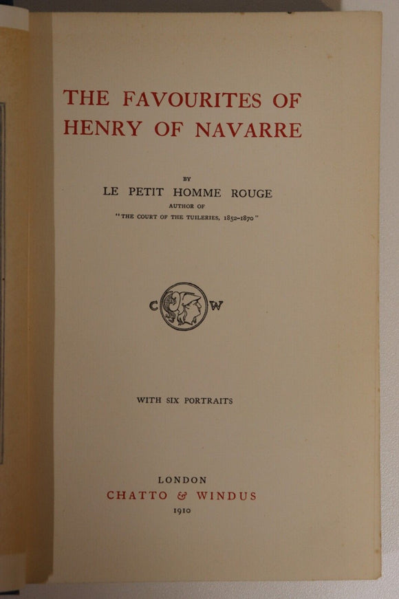1910 The Favourites Of Henry Of Navarre Antique French History Book