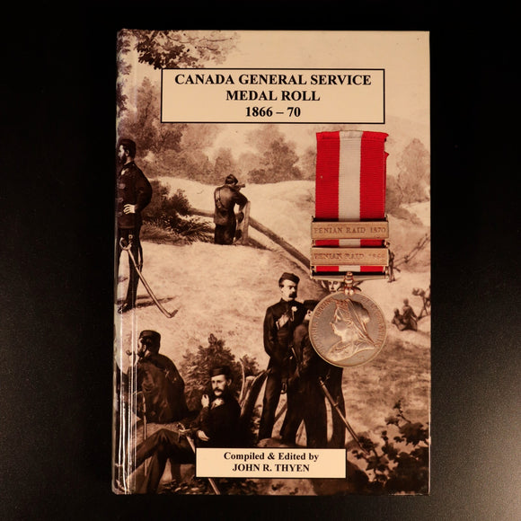Canada General Service Medal Roll 1866-70 by JR Thyen 1998 Military Book