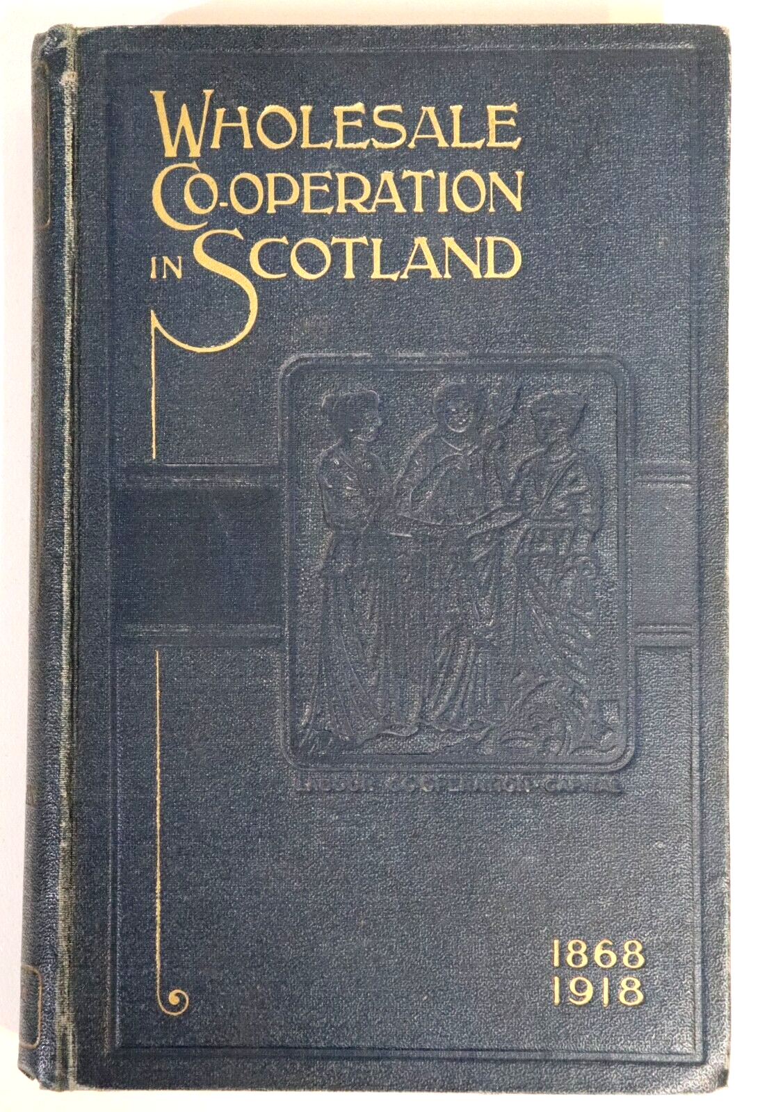 1920 Wholesale Co-Operation In Scotland Antique Scottish Economic History Book