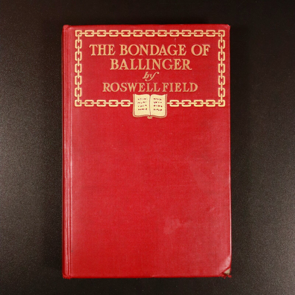 1903 The Bondage Of Ballinger by Roswell Field Antique Fiction Book