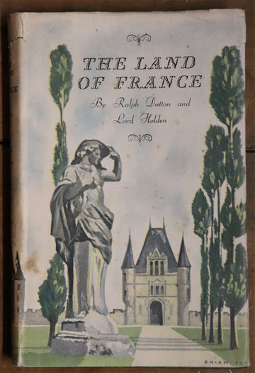 1952 The Land Of France by Ralph Dutton Vintage French History & Travel Book