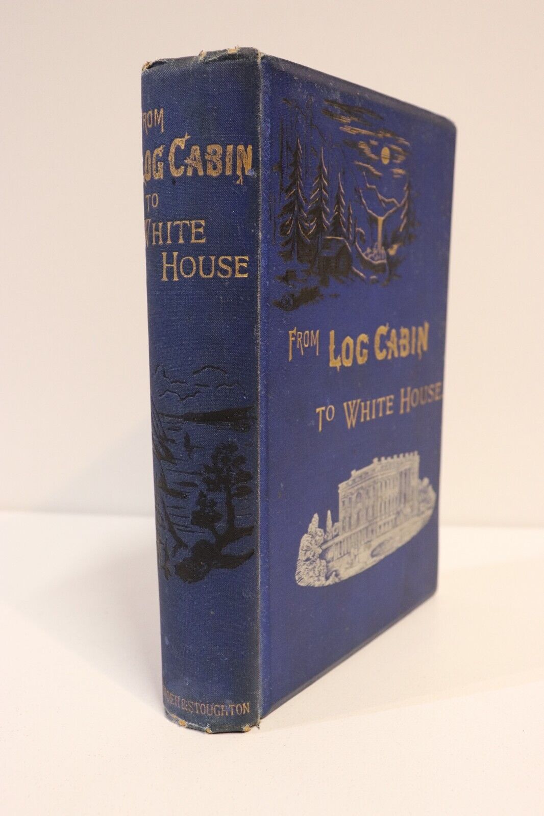 1884 From Log Cabin To White House Antique American Presidential History Book