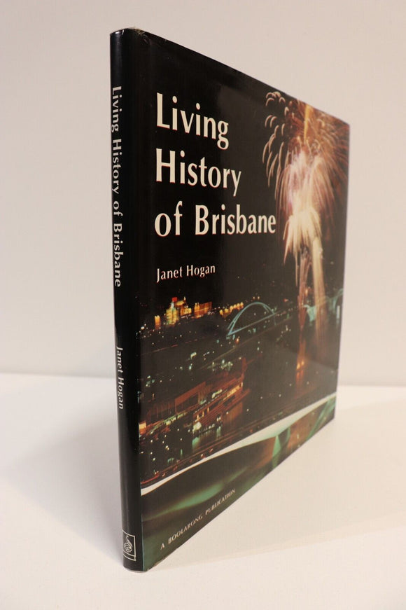 1988 Living History Of Brisbane by Janet Hogan Australian History Book