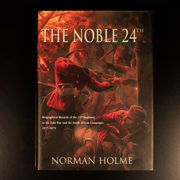 The Noble 24th by Norman Holme 1999 British Zulu War Military History Book 1st