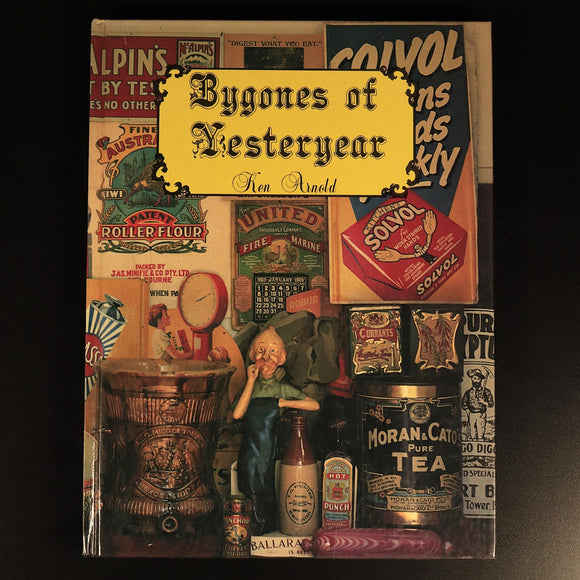 Bygones Of Yesteryear by Ken Arnold 1988 Illustrated Australian History Book