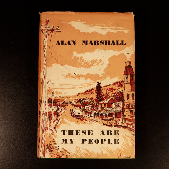 1957 These Are My People by Alan Marshall Vintage Australian History Book Mallee