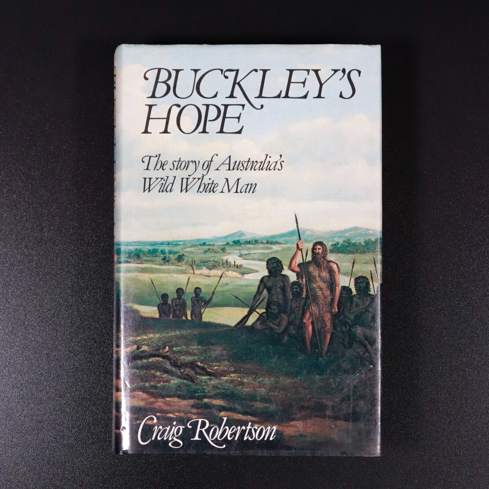 1980 Buckley's Hope Wild White Man by C. Robertson Australian History Book