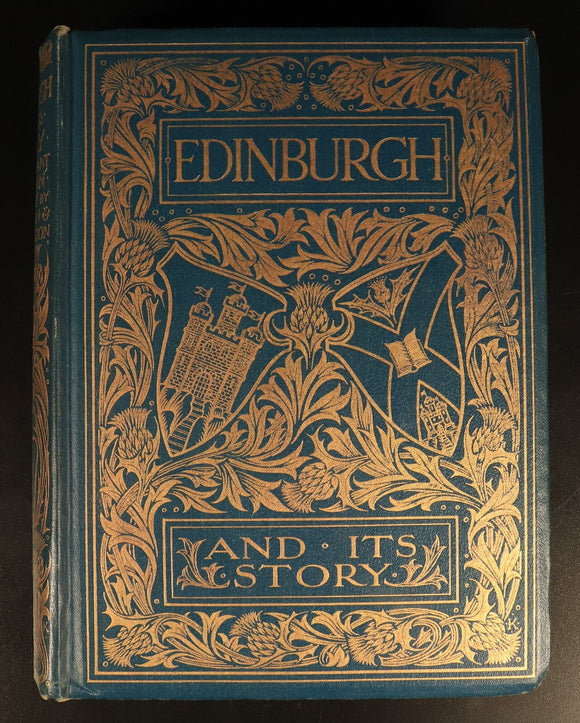 1904 Edinburgh & Its Story by Oliphant Smeaton Antique Scottish History Book