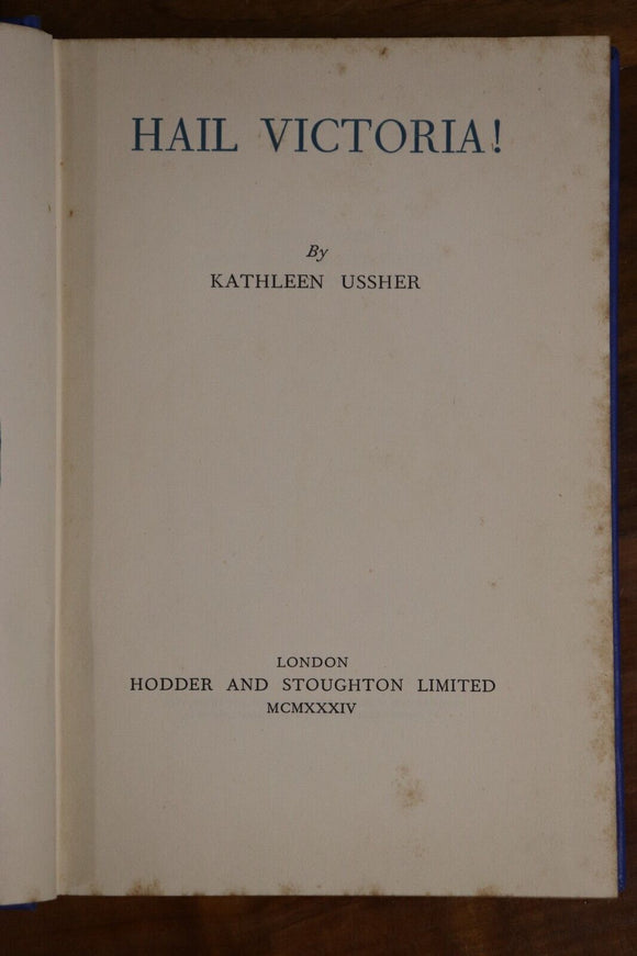 1934 Hail Victoria! by Kathleen Ussher Antique Australian History Book Ned Kelly