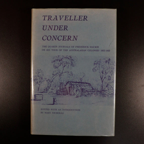 1973 Traveller Under Concern Frederick Mackie Australian Colonial History Book