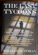 2007 The Last Tycoons by William D. Cohan  First Edition Financial Book-1