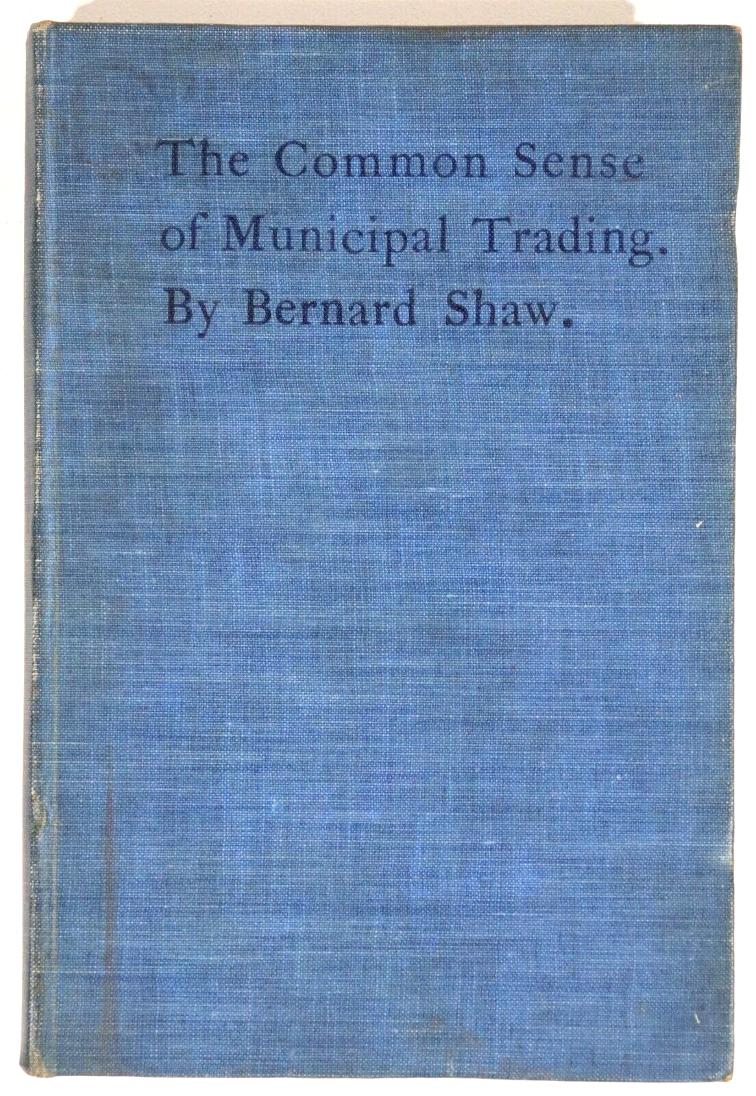 1904 Common Sense Of Municipal Trading by B. Shaw 1st Ed. Economics Book