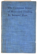 1904 Common Sense Of Municipal Trading by B. Shaw 1st Ed. Economics Book-1
