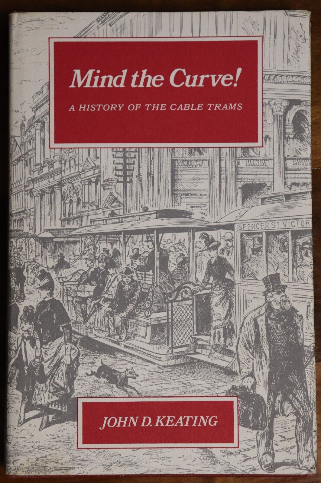 1970 Mind The Curve: History Of Cable Trams 1st Edition Australian Tramways Book