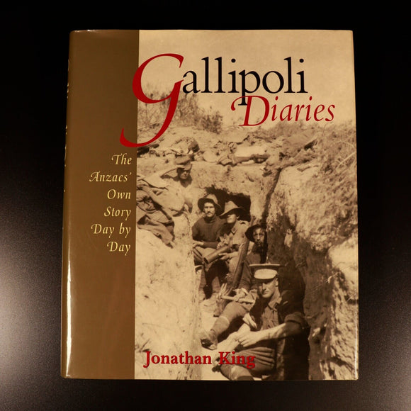 2003 Gallipoli Diaries Anzacs Own Story J. King Australian Military History Book