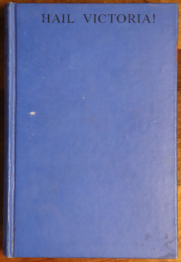 1934 Hail Victoria! by Kathleen Ussher Antique Australian History Book Ned Kelly