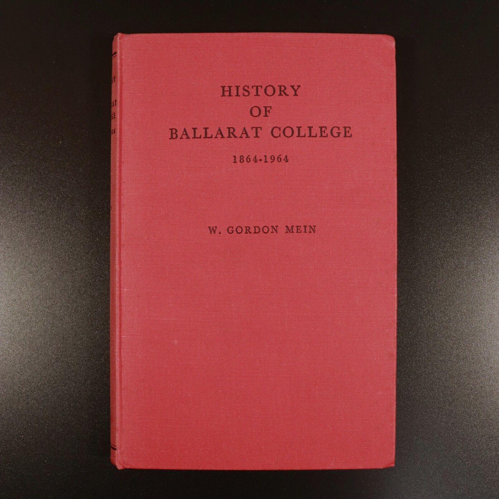 1964 History Of Ballarat College by W. Gordon Mein Australian Local History Book