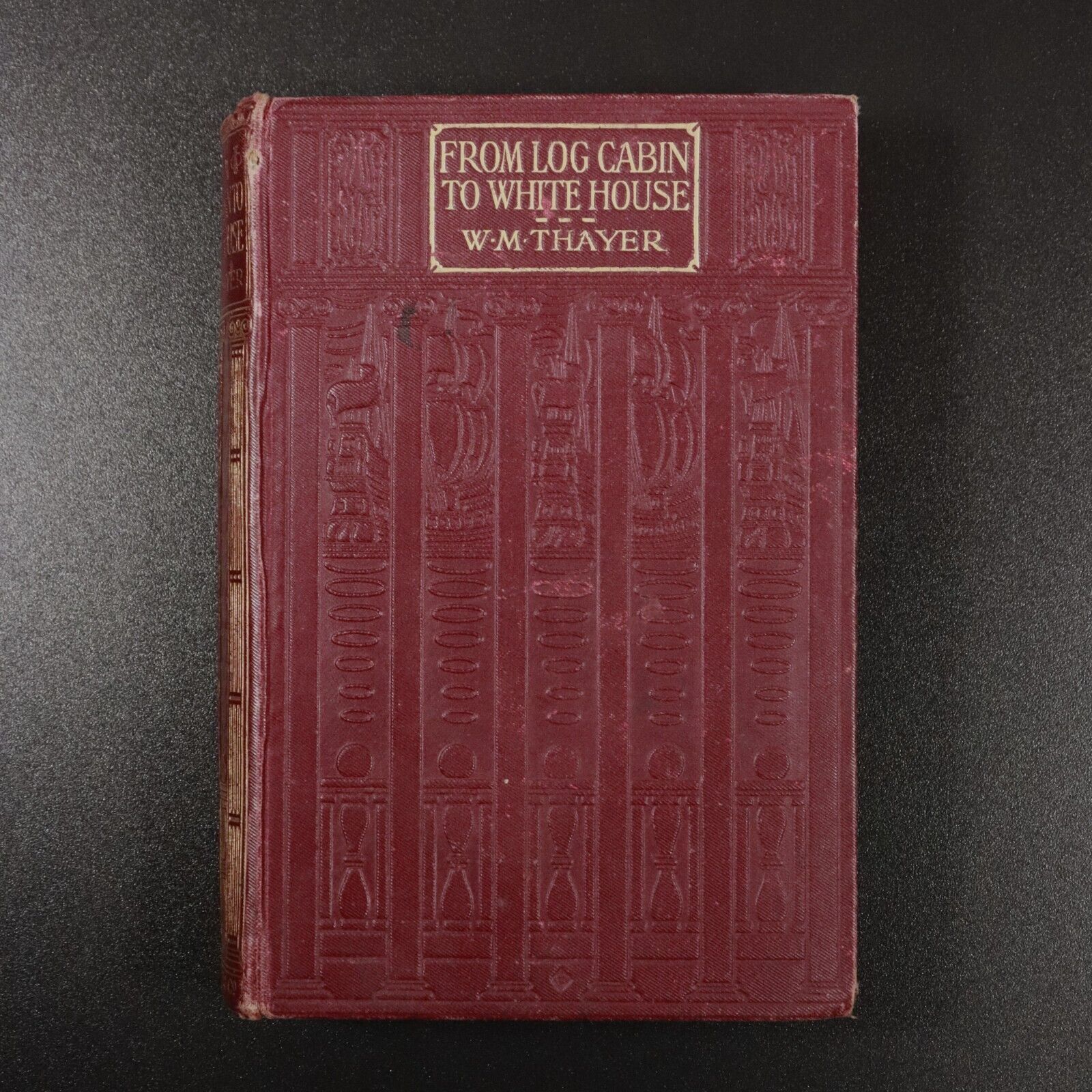 c1915 From Log Cabin To White House W.M. Thayer Antique American History Book