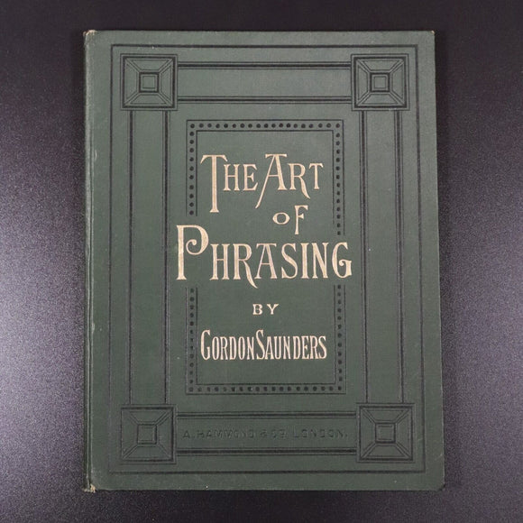 c1896 The Art Of Phrasing by G. Saunders Antique Classical Music Reference Book